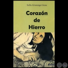 CORAZÓN DE HIERRO - Autora: SOFÍA ALVARENGA SOSA - Año 2010